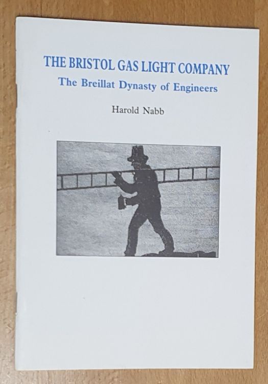 The Bristol Gas Light Company: The Breillat dynasty of engineers (Local History Pamphlet No.83)
