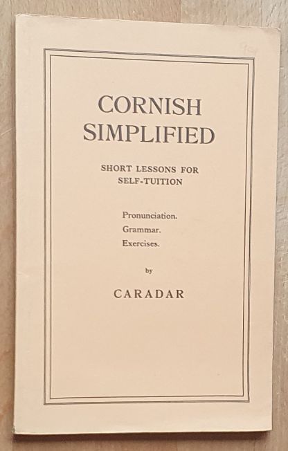 Cornish Simplified : short lessons for self-tuition. Pronunciation. Grammar. Exercises