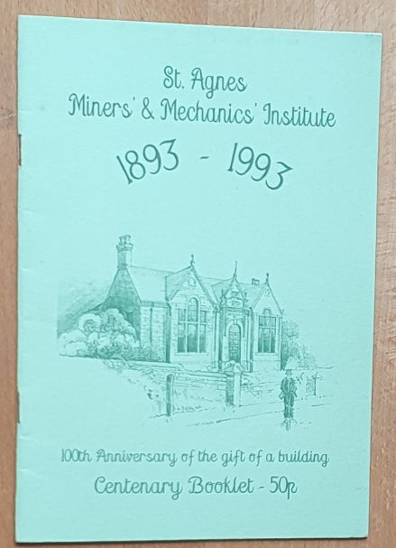 St Agnes Miners' & Mechanics' Institute 1893 - 1993 . Centenary Booklet
