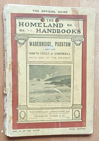 The North Coast of Cornwall from Constantine Bay to Crackington Haven, Wadebridge, Padstow, Tintagel, Boscastle, etc. A handbook for visitors and residents (The Homeland Guides No.72)