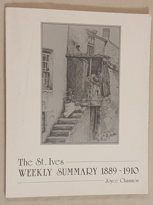 The St Ives Weekly Summary 1889 - 1910 : extracts from the St Ives Weekly Summary newspaper in the years from 1889 to 1910