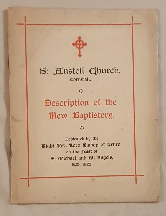 S. Austell Church, Cornwall. Description of the new Baptistry dedicated by the Right Rev Lord Bishop of Truro on the feast of S. Michael and All Angels, A.D. 1923