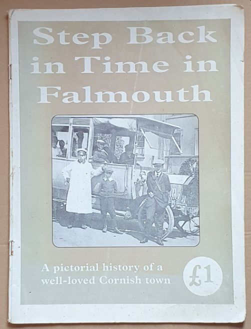 Step Back in Time in Falmouth : a pictorial history of a much-loved Cornish town