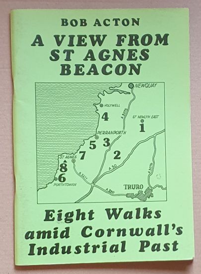 A View from St Agnes Beacon : eight walks amid Cornwall's Industrial Past