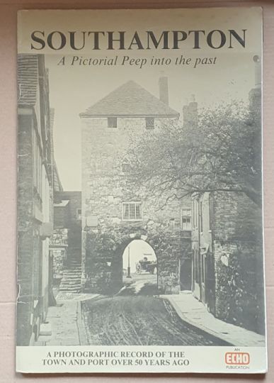 Southampton : a pictorial peep into the past. A photographic record of the town and port over 50 years ago (an 'Echo' Publication)