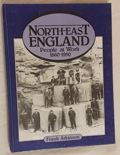 North-East England : people at work 1860 - 1950