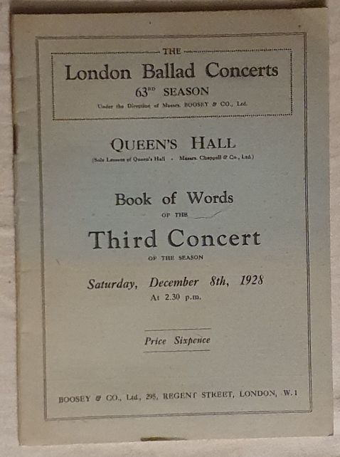 The London Ballad Concerts 63rd Season . Queen's Hall. Book of Words of the Third Concert of the Season, Saturday, December 8th, 1928, at 2.30 p.m.
