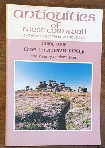 Guide to the Tinners' Way and Nearby Ancient Sites (Antiquities of West Cornwall Guide Four)