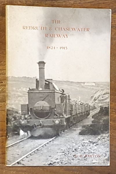 The Redruth & Chasewater Railway 1821 - 1915 [Chacewater]