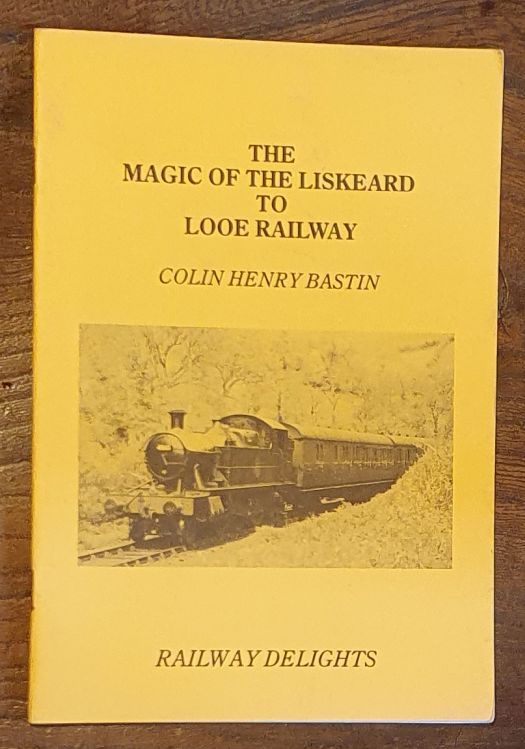 The Magic of the Liskeard to Looe Railway (CHB Railway Booklet Number 29)