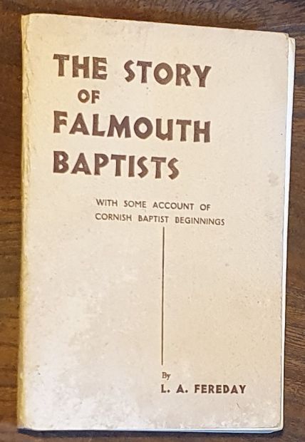 The Stoiry of the Falmouth Baptists, with some account of Cornish Baptist beginnings