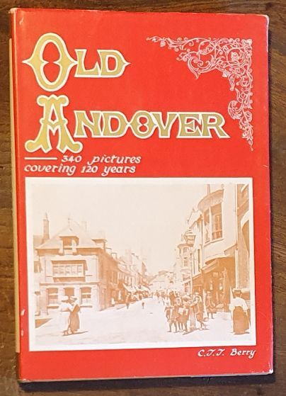 Old Andover : a collection of 240 pictures of Andover from 1840 to 1970 with commentary