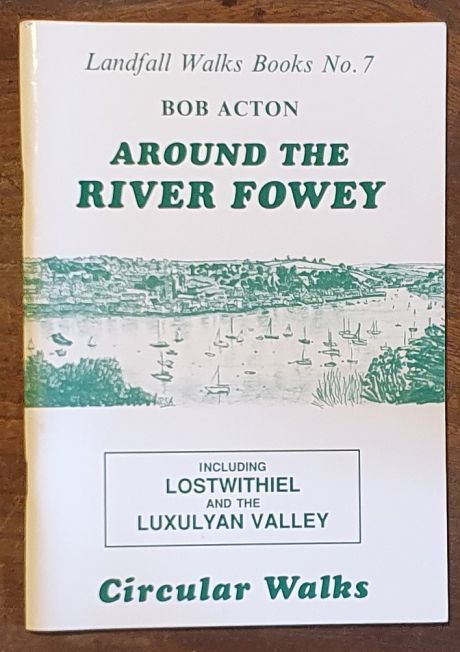 Around the River Fowey: Circular Walks (Landfall Walks Books No.7)