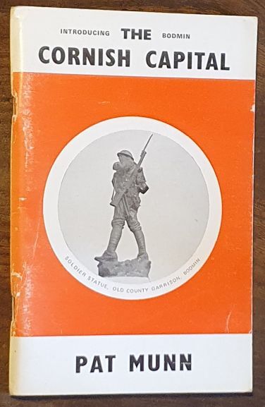 Introducing Bodmin the Cornish Capital: a detailed gazetteer of Cornwall's County Town