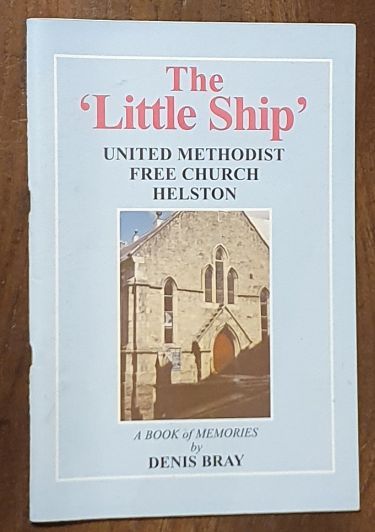 The 'Little Ship' United Methodist Free Church Chapel, Helston : a book of memories