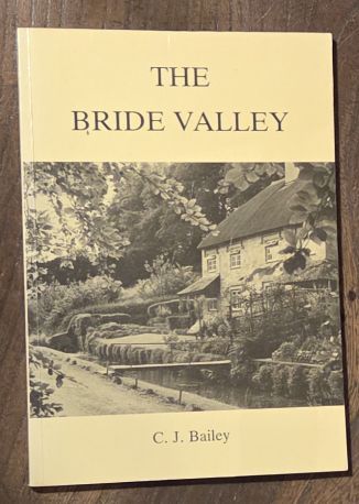 The Bride Valley : the story of the past, with photographs of the present