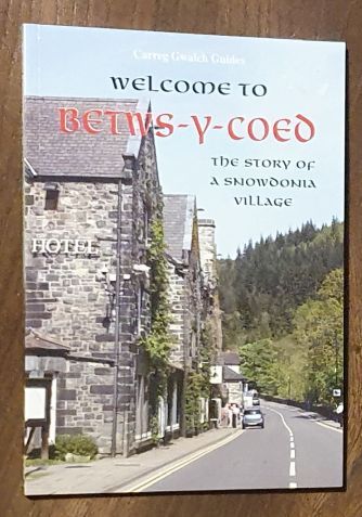 Welcome to Betws-y-Coed : the story of a Snowdonia village (Carreg Gwalch Guides)