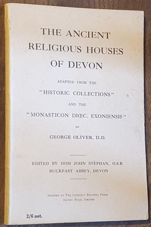 Image for The Ancient Religious Houses of Devon, adapted from the 'Historic Collections' and the 'Monasticon Dioec, Exoniensis' of George Oliver, D.D. The Ancient Religious Houses of Devon, adapted from the 'Historic Collections' and the 'Monasticon Dioec, Exoniensis' of George Oliver, D.D.