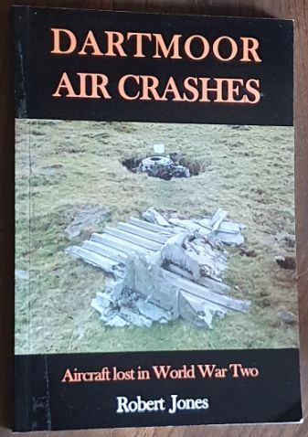 Image for Dartmoor Air Crashes: aircraft lost in World War Two Dartmoor Air Crashes: aircraft lost in World War Two