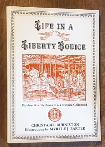 Life in a Liberty Bodice : Random Recollections of a Yorkshire Childhood