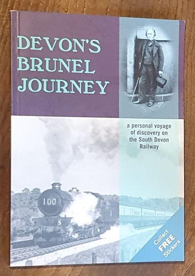 Devon's Brunel Journey : A Personal Journey of discovery on the South Devon Railway