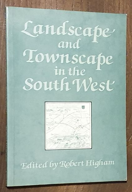 Landscape and Townscape in the South West (Exeter Studies in History No. 22)