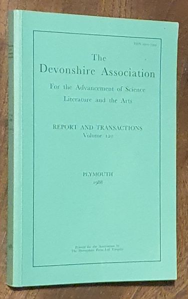 Report and Transactions of the Devonshire Association for the Advancement of Science, Literature and Art Volume 120, Plymouth 1988