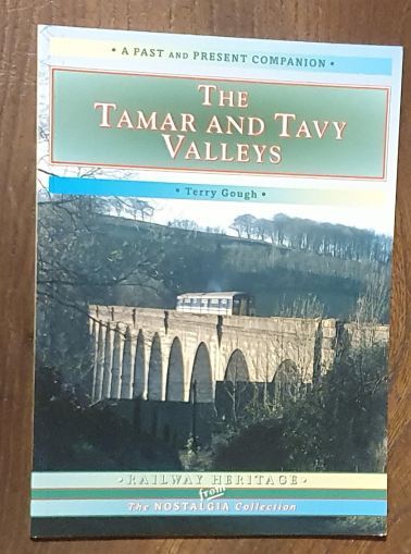 The Tamar and Tavy Valleys, a Past and Present Companion. A nostalgic trip along the former Southern Railway lines in the Tamar and Tavy Valleys