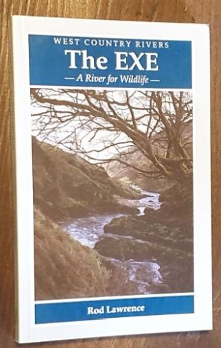 The Exe : A River for Wildlife (West Country Rivers)