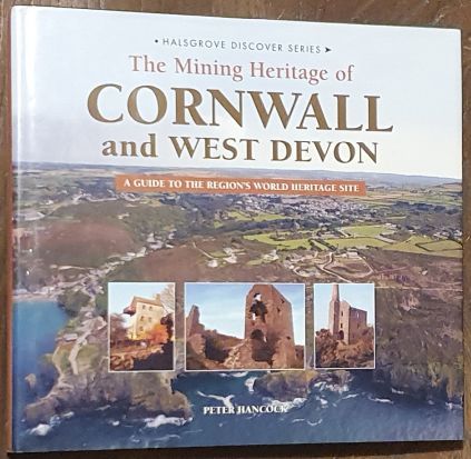 The Mining Heritage of Cornwall and West Devon : a guide to the region's World Heritage Site