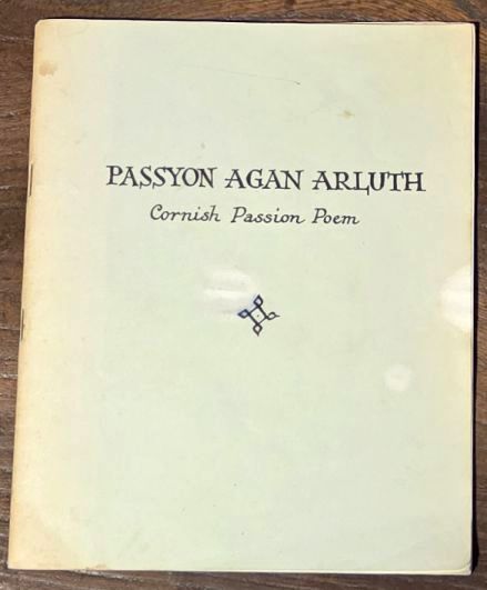 Passyon Agan Arluth. Cornish Poem of the Passion in Unified Cornish