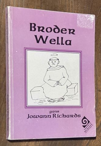 Broder Wella (Broder Wella Managh Pur Dha; Pella Anethow; a dhe Gembra)