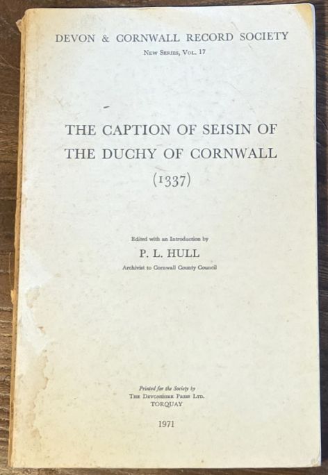 The Caption of Seisin of the Duchy of Cornwall (1337) (Devon and Cornwall Record Society New Series Volume17)