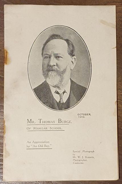 Mr Thomas Burge of Roskear School. An Appreciation by 'An Old Boy' [Camborne]