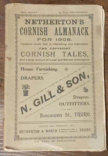 Netherton's Cornish Almanack for 1908, contains much that is interesting and instructive, two copyright Cornish tales and a large amount of local and general information