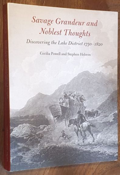 Savage Grandeur and Noblest Thoughts : Discovering the Lake District 1750 - 1820