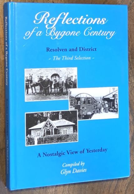 Reflections of a Bygone Century : Resolven and District, the third selection