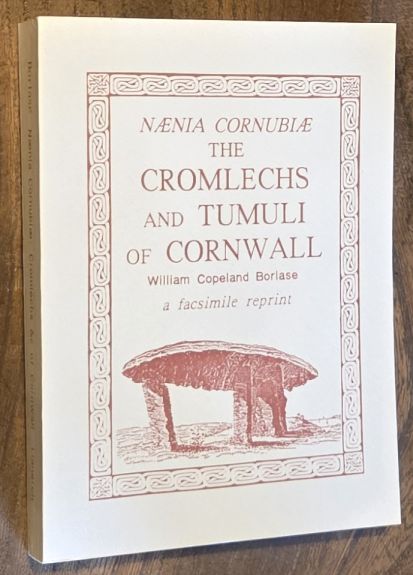 Naenia Cornubiae: The Cromlechs and Tumuli of Cornwall