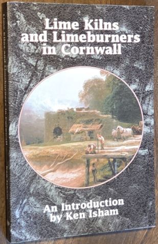 Lime Kilns and Lime Burners in Cornwall : An Introduction