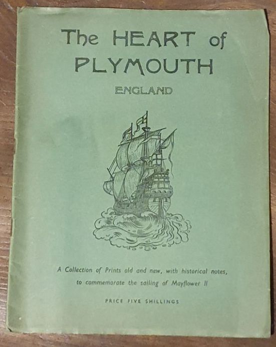 The Heart of Plymouth, England : a collection of prints old and new, with historical notes, to commemorate the sailing of Mayflower II