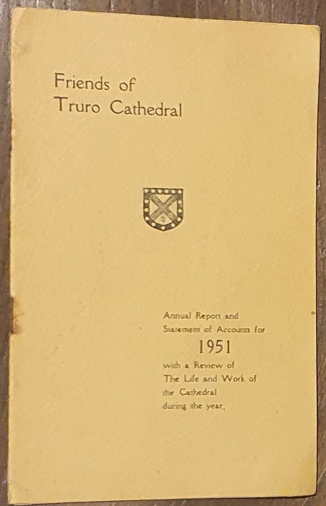 Friends of Truro Cathedral Annual Report and Statement of Accounts for 1951, with a review of the life and work of the Cathedral during the year