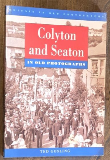Colyton and Seaton in Old Photographs (Britain in Old Photographs)