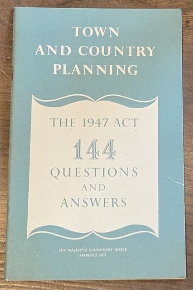 Town and Country Planning : the 1947 Act, 144 questions and answers
