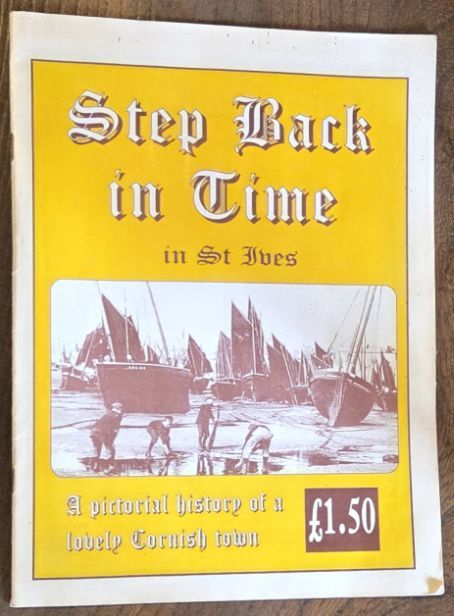 Step Back in Time in St Ives : a pictorial history of a lovely Cornish town