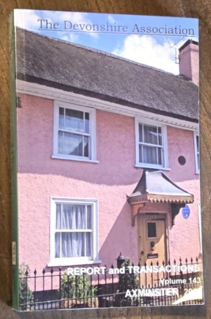 Report and Transactions of the Devonshire Association for the Advancement of Science, Literature and Art Volume 143, Axminster 2011