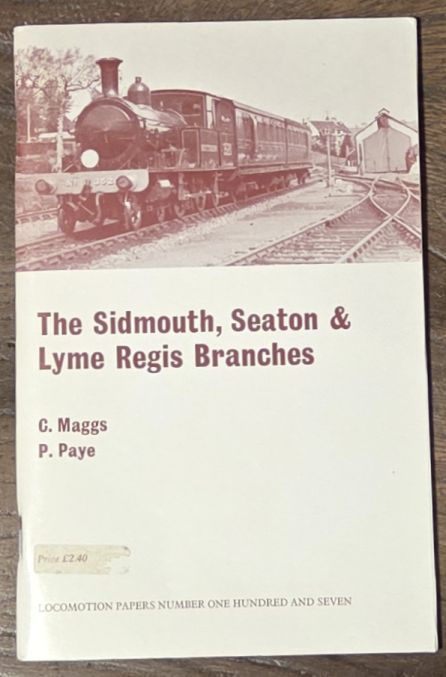 The Sidmouth, Seaton & Lyme Regis Branches (Locomotion Papers 107)