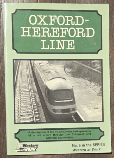 Oxford - Hereford Line : a description of the history, route and operation of a rail artery through the Cotswold and Malvern countryside (Western at Work Series No.5)