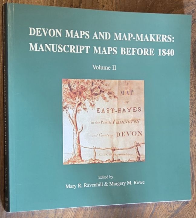 Devon Maps and Map-makers : manuscript maps before 1840. Devon and Cornwall Record Society New Series, Volumes 43 & 45. Two volumes in slipcase