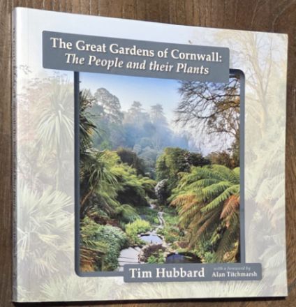 The Great Gardens of Cornwall : The People and Their Plants