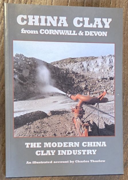 China clay from Cornwall & Devon. An Illustrated illustrated Account of the Modern China clay Industry